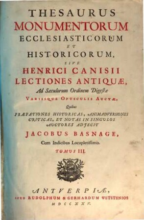 Thesaurus monumentorum ecclesiasticorum et historicorum, sive Henrici Canisii lectiones antiquae, 3,1