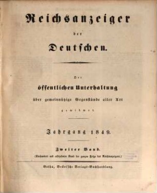Reichsanzeiger der Deutschen : der öffentlichen Unterhaltung über gemeinnützige Gegenstände aller Art gewidmet. 1849,2, 1849,2