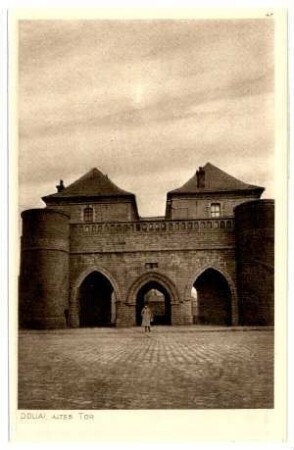 Der Krieg 1914/15 in Postkarten, 5. Reihe, Abt.: Frankreich; Inhalt: Douai und Umgebung: Nr. 47: Douai, Altes Tor
