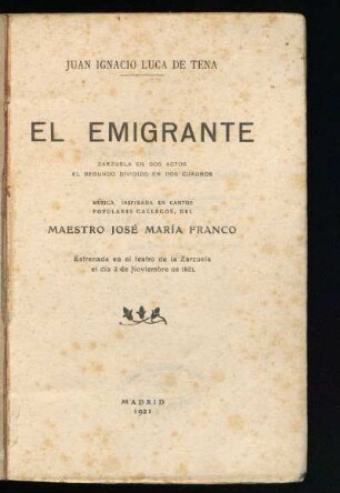 El emigrante : zarzuela en dos actos, el segundo dividido en dos cuadros