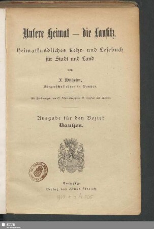 Unsere Heimat - die Lausitz : heimatkundliches Lehr- und Lesebuch für Stadt und Land
