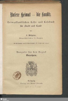 Unsere Heimat - die Lausitz : heimatkundliches Lehr- und Lesebuch für Stadt und Land