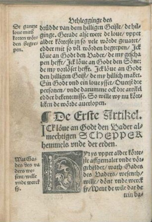 De Erste Artikel. Ick löue an Godt den Vader almechtigen Schepper hemmels vnd der erden.