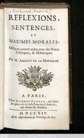 Reflexions, Sentences, Et Maximes Morales : Mises en nouvel ordre, avec des Notes Politiques, & Historiques
