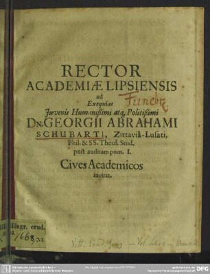 Rector academiae Lipsiensis ad exequias ... Georgii Abrahami Schubarti, Zittavia-Lusati ... cives academicos invitat : [progr. ad exequias Georg. Abr. Schubarti]