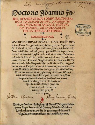 Doctoris Joannis Fabri, Adversvs Doctorem Balthasarvm Pacimontanvm, Anabaptistarvm Nostri Saecvli, Primvm Avthorem, Orthodoxae Fidei Catholica Defensio