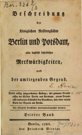 Beschreibung der Königlichen Residenzstädte Berlin und Potsdam, aller daselbst befindlicher Merkwürdigkeiten, und der umliegenden Gegend, 3