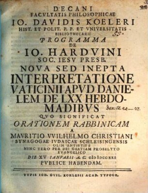 Io. Davidis Koeleri ... Programma de Io. Hardvini ... nova sed inepta interpretatione vaticinii apvd Danielem de LXXX hebdomadibvs