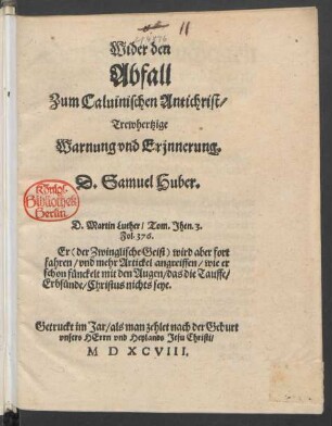 Wider den || Abfall || Zum Caluinischen Antichrist/|| Trewhertzige || Warnung vnd Erjnnerung.|| D.Samuel Huber.|| ... ||