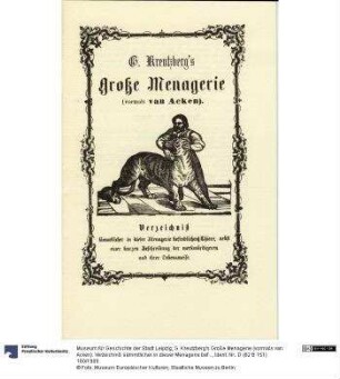 G. Kreutzberg's Große Menagerie (vormals van Acken). Verzeichniß sämmtlicher in dieser Menagerie befindlichen Thiere, nebst einer kurzen Beschreibung der merkwürdigeren und ihrer Lebensweise.