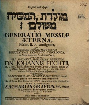 Môledet ham-māšîaḥ mē-ʿôlām h. e. Generatio Messiae aeterna Psalm. II, 7. consignata