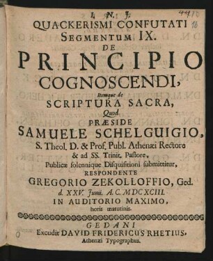Quackerismi Confutati Segmentum IX. De Principio Cognoscendi, Itemque de Scriptura Sacra