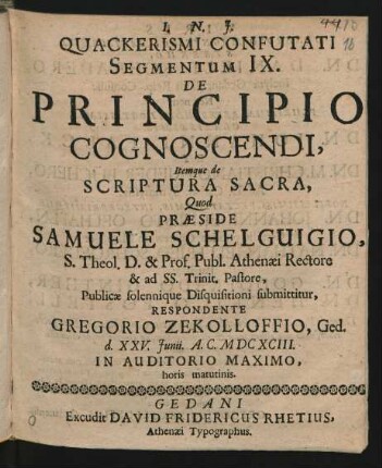 Quackerismi Confutati Segmentum IX. De Principio Cognoscendi, Itemque de Scriptura Sacra