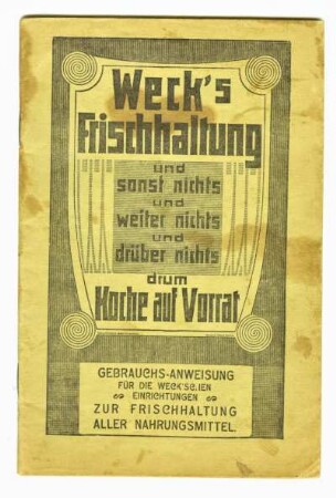 Weck's Frischhaltung und sonst nichts und weiter nichts und drüber nichts drum Koche auf Vorrat