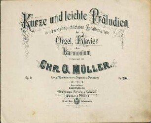 Kurze und leichte Präludien in den gebräuchlichsten Choraltonarten : für Orgel, Klavier oder Harmonium ; Op. 9