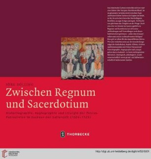 Band 52: Mittelalter-Forschungen: Zwischen Regnum und Sacerdotium : Historiographie, Hagiographie und Liturgie der Petrus-Patrozinien im Sachsen der Salierzeit (1024-1125)