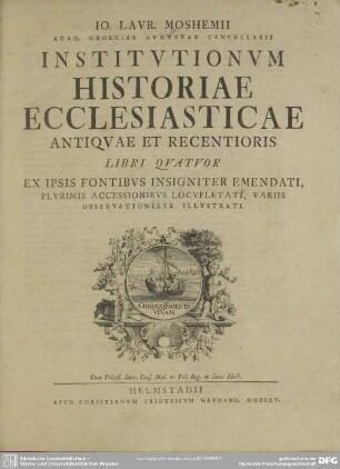 Io. Lavr. Moshemii ... Institvtionvm Historiae Ecclesiasticae Antiquae Et Recentioris Libri Qvatvor ...