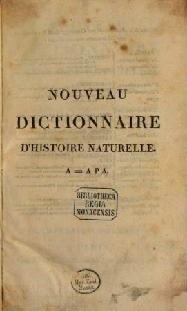 Nouveau dictionnaire d'histoire naturelle, appliquée aux arts, principalement à l'agriculture et à l'économie rurale et domestique : avec des figures tirées des trois règnes de la nature, 1. A - Apa
