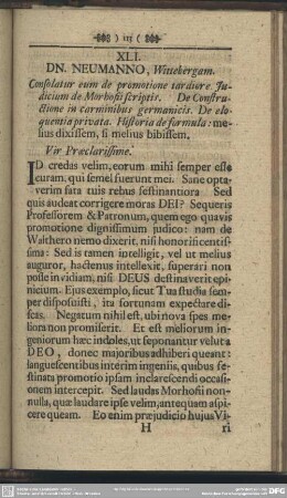 XLI. DN. NEUMANNO, Wittebergam. Consolatur eum de promotione tardiore. Judicium de Morhofii scriptis. De Constructione in carminibus germanicis. De eloquentia privata. Historia de formula: melius dixissem, si melius bibissem