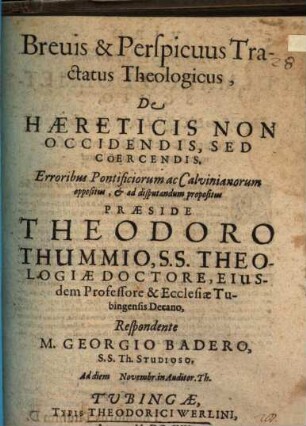 Breuis & Perspicuus Tractatus Theologicus, De Haereticis Non Occidendis, Sed Cöercendis
