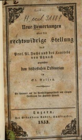 Neue Bemerkungen über die rechtswidrige Stellung des Prof. Al. Fuchs und des Kapitels von Utznach gegenüber dem bischöflichen Ordinariate in St. Gallen : Als Antwort auf d. Vertheidigungsschrift v. einigen Geistlichen d. Kapitels Utznach