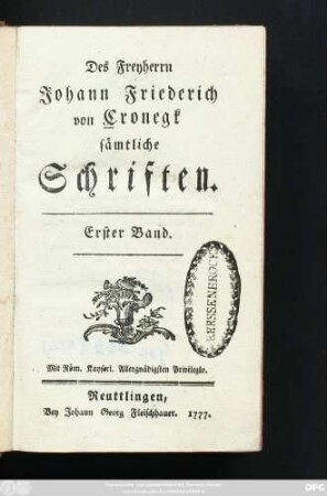 Bd. 1: Des Freyherrn Johann Friederich von Cronegk sämtliche Schriften