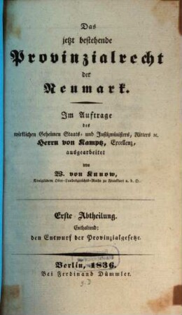 Das jetzt bestehende Provinzialrecht der Neumark, 1. Enthaltend den Entwurf der Provinzialgesetze