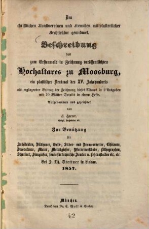 Beschreibung des zum erstenmale in Zeichnung veröffentlichten Hochaltares zu Moosburg, ein plastisches Denkmal des XV. Jahrhunderts : als ergänzender Beitrag der Zeichnung dieses Altares in 2 Ausgaben mit 10 Blätter Details in einem Hefte ; zur Benützung für Architekten, Bildhauer, ...