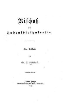 Rischuss oder: Judenidiosynkrasie ; eine Zeitstudie / von A. Sulzbach