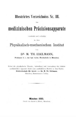 Illustrirtes Verzeichniss Nr. III. der medizinischen Präcisionsapparate construirt und verfertigt in dem Physikalisch-mechanischen Institut von Dr. M. Th. Edelmann