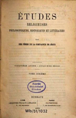 Etudes religieuses, philosophiques, historiques et littéraires. 10, 10 = A. 20. 1876
