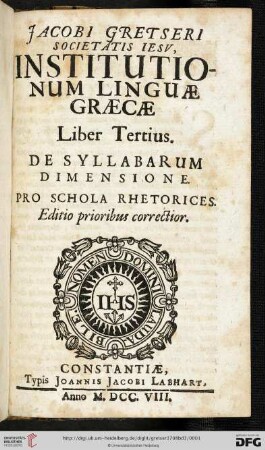 Band 3: Jacobi Gretseri Societatis Iesv, Institutionum Linguae Graecae Liber ...: De Syllabarum Dimensione. Pro Schola Rhetorices
