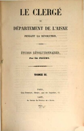 Le Clergé du département de l'Aisne pendant la révolution : études révolutionnaires, 2