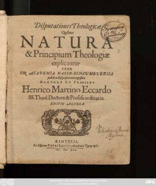Disputationes Theologicae Quibus Natura Et Principium Theologiae explicantur Tres