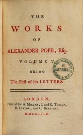 The works of A. Pope, Esq. : in six volumes, complete, With his last corrections, additions, and improvements, as they were delivered to the editor, a little before his death, 5