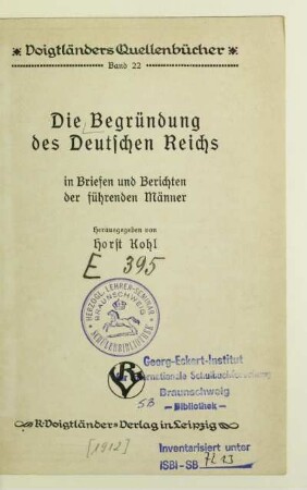 Die Begründung des Deutschen Reichs in Briefen und Berichten der führenden Männer