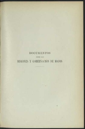 Documentos sobre las Misiones y Gobernación de Mojos.