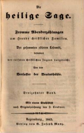 Die heilige Sage : fromme Abenderzählungen am Heerde christlicher Familien ; der gesammten edleren Lesewelt, besonders der reiferen christlichen Jugend dargereicht, 13