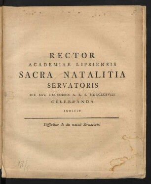 Rector Academiae Lipsiensis Sacra Natalitia Servatoris Die XXV. Decembris A. R. S. MDCCLXXVIII. Celebranda Indicit Disseritur de die natali Seruatoris
