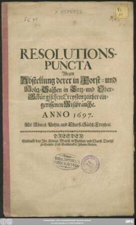 Resolutions-Puncta Wegen Abstellung derer in Forst- und Holtz-Sachen in Ertz- und Ober-Gebürgischen Creyßen zeither eingerissenen Mißbräuche