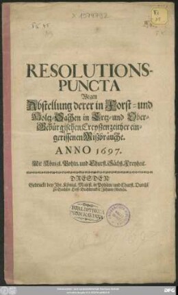 Resolutions-Puncta Wegen Abstellung derer in Forst- und Holtz-Sachen in Ertz- und Ober-Gebürgischen Creyßen zeither eingerissenen Mißbräuche