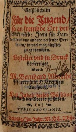 Reissbu[e]chlin Fu[e]r die Jugend, so an frembde Ort verschickt wird : Item fu[e]r Handelsleut ...