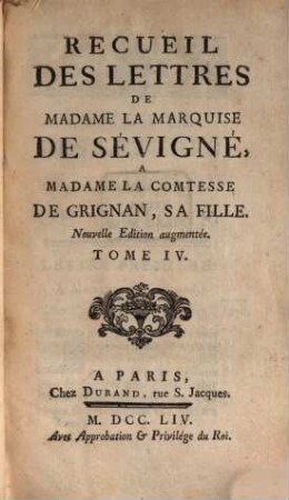 Recueil Des Lettres De Madame La Marquise De Sévigné A Madame La Comtesse De Grignan, Sa Fille. 4