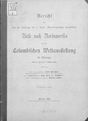 Bericht über eine im Auftrage der K. Bayer. Staatsregierung ausgeführten Reise nach Nordamerika und zur Columbischen Weltausstellung in Chicago : vom 30. Mai - 5. Aug. 1893, [1]. Bericht