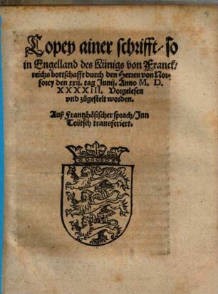 Copey ainer schrifft, so in Engelland des Künigs von Franckreichs bottschafft durch den Herren von Norforcy den XXII. tag Iunii Anno M. D. XXXXIII. Vorgelesen und zugestelt worden