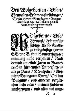 Den Wolgebornen/ Edlen/ Ehrnvesten/ Ersamen/ fürsichtigen/ Weisen Herren Statpflegern/ Burgermaister und Rhat der loblichen Reichs-Stat Augspurg/ meinen gnädigen Herren.
