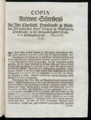 Copia Antwort-Schreibens An Ihre Churfürstl. Durchleucht zu Pfaltz, von des regierenden Herrn Hertzogs zu Würtemberg Durchleucht, in der Zwingenbergischen Sache d.d. Ludwigsburg den .. Decembr. 1727