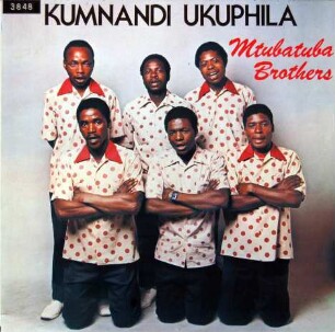 Mtubatuba Brothers "Kumnandi Ukuphila"