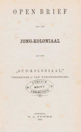 Open brief van een Jong-Koloniaal aan den "Oud-Koloniaal", verdediger (?) van 't cultuurstelsel