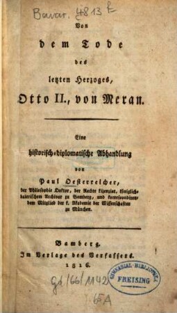 Von dem Tode des letzten Herzoges, Otto II., von Meran : eine historisch-diplomatische Abhandlung